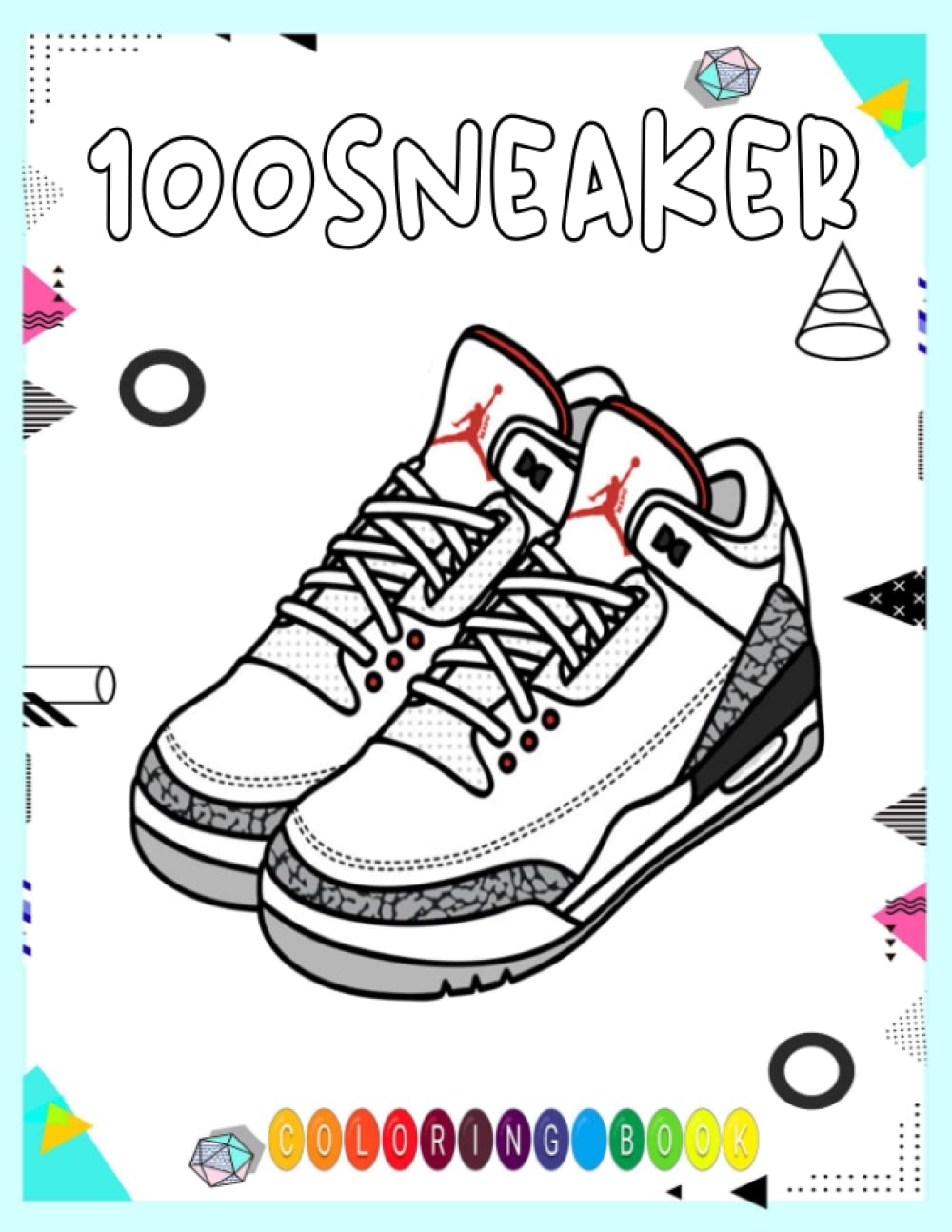 100 Sneaker Coloring Book Fun And Easy Coloring Pages For Kids And 